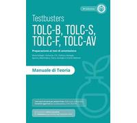 Testbusters TOLC-B-S-F-AV. Manuale di teoria