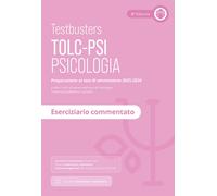Testbusters TOLC-PSI 2025 - Eserciziario commentato. Con Simulatore Testbu...