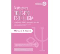 Testbusters TOLC-PSI 2025 - Manuale di Teoria - AA.VV.