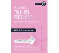 Testbusters. TOLC-PSI psicologia, eserciziario 4300 quiz