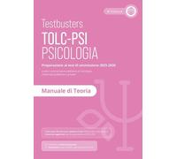 TESTBUSTERS - TOLC-PSI - PSICOLOGIA - MANUALE DI TEORIA 2025 - AA.VV. -