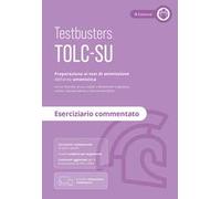 Testbusters TOLC-SU - Eserciziario Commentato. Con Simulatore Testbusters