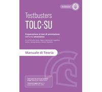 TESTBUSTERS - TOLC-SU - MANUALE DI TEORIA - AA.VV. - Testbusters