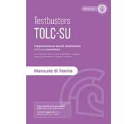 Testbusters TOLC-SU - Manuale di Teoria