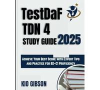 TestDaF TDN 4 Study Guide 2025: Achieve Your Best Score with Expert Tips and Practice for B2-C1 Proficiency
