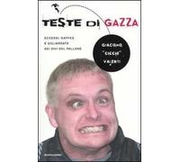 Teste di gazza. Eccessi, gaffes e goliardate dei divi del pallone