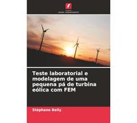 Teste laboratorial e modelagem de uma pequena pá de turbina eólica com FEM