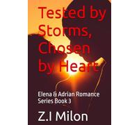 Tested by Storms, Chosen by Heart: Elena & Adrian Romance Series Book 3