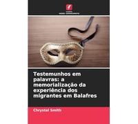 Testemunhos em palavras: a memorialização da experiência dos migrantes em Balafres