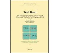 Testi brevi. Atti del Convegno internazionale di studi (Università di Roma Tre, 8-10 giugno 2006)
