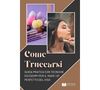 Testi Creativi Come Truccarsi (Tascabile) Beauty & Make-Up Creativo