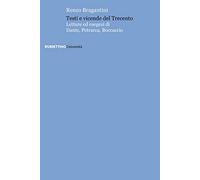 Testi e vicende del Trecento. Letture ed esegesi di Dante, Petrarca, Boccaccio