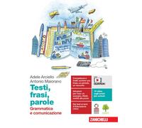 Testi, frasi, parole. Grammatica e comunicazione. Per le Scuole superiori....