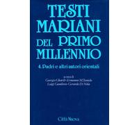 Testi mariani del primo millennio. Padri e altri autori orientali (Vol. 4)