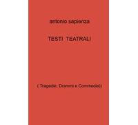 Testi teatrali. (Tragedie, drammi e commedie)