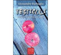 Testicoli. Sempre meglio che due palle