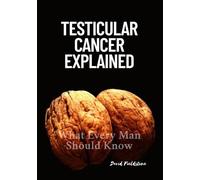 Testicular Cancer Explained: What Every Man Should Know