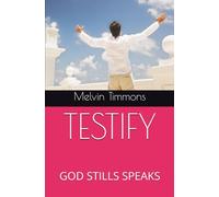 TESTIFY: GOD STILLS SPEAKS