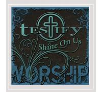 Testify - Shine On Us