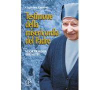 Testimone della misericordia del Padre. Suor Erminia Brunetti. Ediz. illustrata