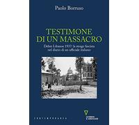 Testimone di un massacro. Debre Libanos 1937: la strage fascista nel diario di un ufficiale italiano
