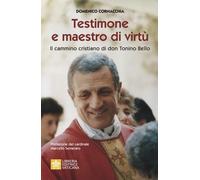 Testimone e maestro di virtù. Il cammino cristiano di Don Tonino Bello - C...