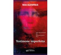 Libri Calathopoulos Nicola - Testimone Imperfetta