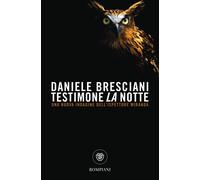 Testimone la notte - Bresciani Daniele