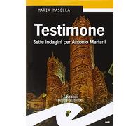 Testimone. Sette indagini per Antonio Mariani