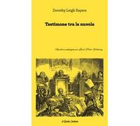 Libri Dorothy Leigh Sayers - Testimone Tra Le Nuvole