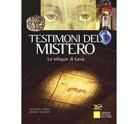 Testimoni del mistero. Le reliquie di Gesù