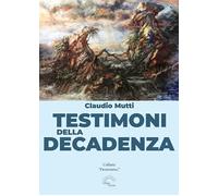 Testimoni della decadenza [Paperback] [May 27, 2022] Mutti, Claudio and Fusca, C