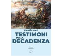 Testimoni della decadenza [Paperback] [May 27, 2022] Mutti, Claudio and Fusca, C