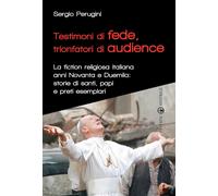 Testimoni di fede, trionfatori di audience. La fiction religiosa anni Nova...