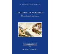 Testimoni di noi stessi. Non si nasce per caso