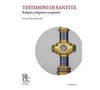 Testimoni di santità. Reliquie, reliquiari e corpisanti