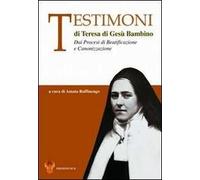 Testimoni di Teresa di Gesù Bambino. Dai processi di beatificazione e canonizzazione