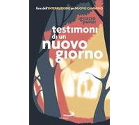 Testimoni di un nuovo giorno. Fare dell'interruzione un nuovo cammino. Percorso formativo per educatori e operatori pastorali