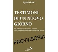 Testimoni di un nuovo giorno. Fare dell'interruzione un nuovo cammino. Percorso formativo per educatori e operatori pastorali