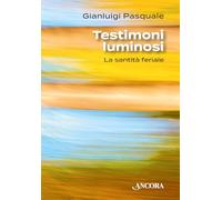 Testimoni luminosi. La santità feriale