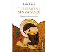 Testimoni senza voce. Meditazioni evangeliche