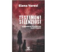 Testimoni Silenziosi. Le Indagini Del Vicequestore Valentina Rossi