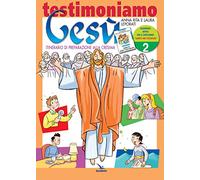 Testimoniamo Gesù. Itinerario di preparazione alla cresima. Quaderno attivo (Vol. 2)