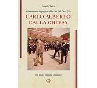 Testimonianza biografica sulla vita del Generale Carlo Alberto Dalla Chies...