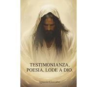 Testimonianza, poesia, lode a Dio