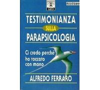Testimonianza sulla parapsicologia. Ci credo perché ho toccato con mano