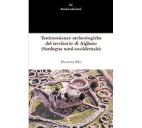 Testimonianze archeologiche del territorio di Alghero (Sardegna nord-occidentale)