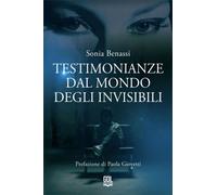 Testimonianze dal Mondo degli Invisibili di Sonia Benassi, 2025, Gdl Edizioni