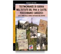 Testimonianze di guerra nell’estate del 1944 a Castel Focognano (Arezzo)