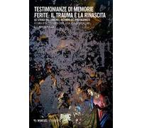 Testimonianze di memorie ferite: il trauma e la rinascita. Le stragi del 1993 nel ricordo dei protagonisti